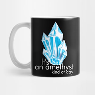 Its amethyst kind of day Mug